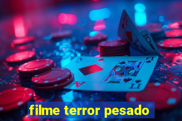 filme terror pesado